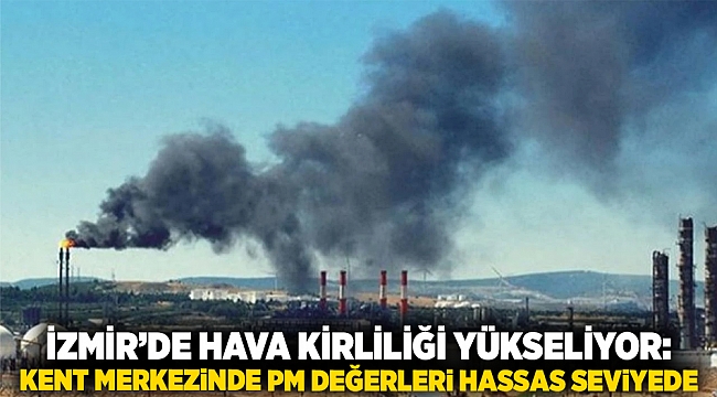 İzmir’de hava kirliliği yükseliyor: Kent merkezinde PM değerleri hassas seviyede