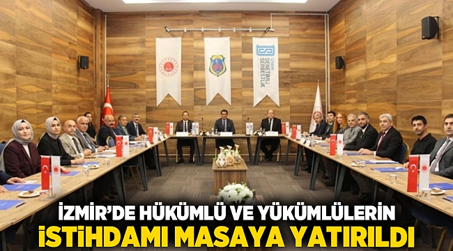 İzmir’de Hükümlü ve Yükümlülerin İstihdamı Masaya Yatırıldı