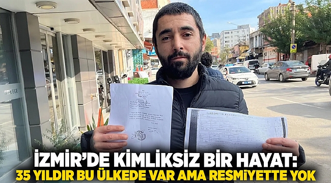 İzmir’de kimliksiz bir hayat: 35 yıldır bu ülkede var ama resmiyette yok