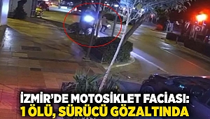 İzmir’de motosiklet faciası: 1 ölü, sürücü gözaltında
