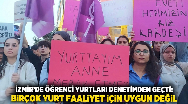 İzmir’de Öğrenci Yurtları Denetimden Geçti: Birçok Yurt Faaliyet İçin Uygun Değil