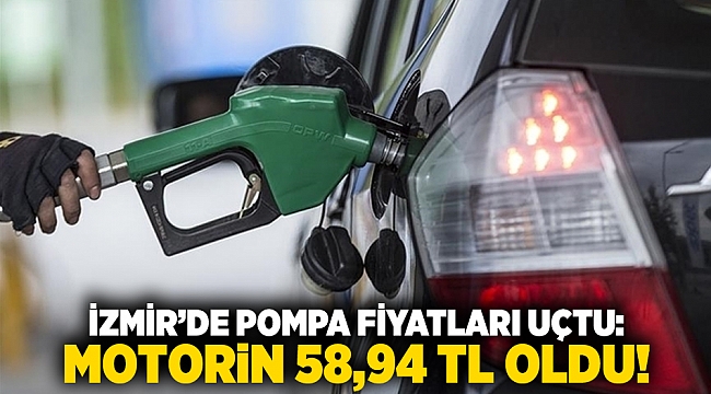 İzmir’de pompa fiyatları uçtu: Motorin 58,94 TL oldu!