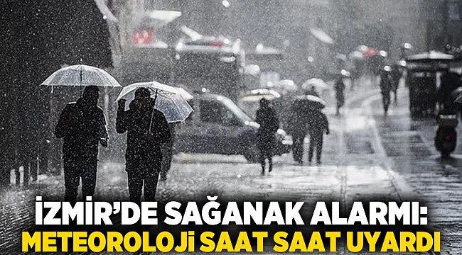 İzmir’de sağanak alarmı: Meteoroloji saat saat uyardı