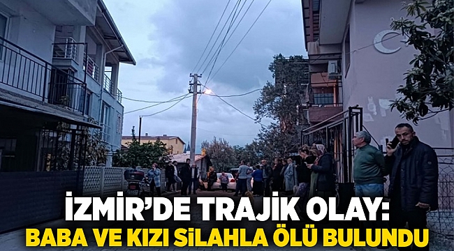 İzmir’de Trajik Olay: Baba ve Kızı Silahla Ölü Bulundu