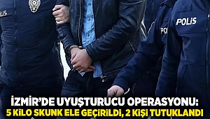 İzmir’de uyuşturucu operasyonu: 5 kilo skunk ele geçirildi, 2 kişi tutuklandı