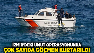 İzmir'deki umut operasyonunda çok sayıda göçmen kurtarıldı