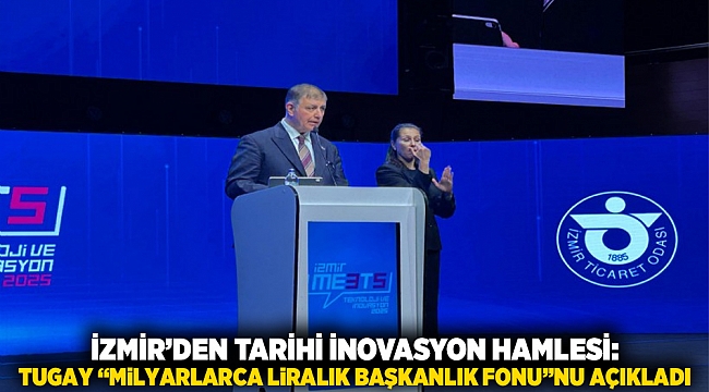 İzmir’den tarihi inovasyon hamlesi: Tugay “Milyarlarca liralık başkanlık fonu”nu açıkladı