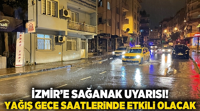 İzmir’e Sağanak Uyarısı! Yağış Gece Saatlerinde Etkili Olacak
