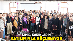 İzmir, kadınların katılımıyla güçleniyor 