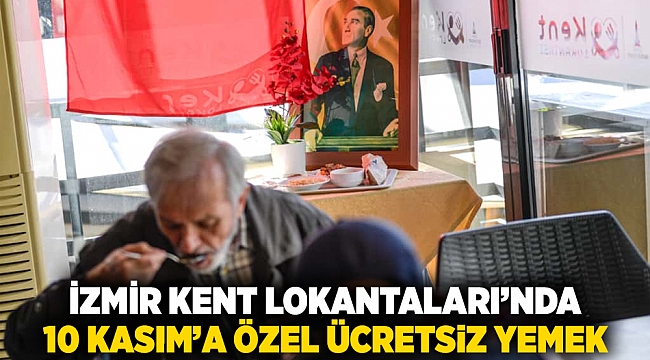 İzmir Kent Lokantaları’nda 10 Kasım’a özel ücretsiz yemek
