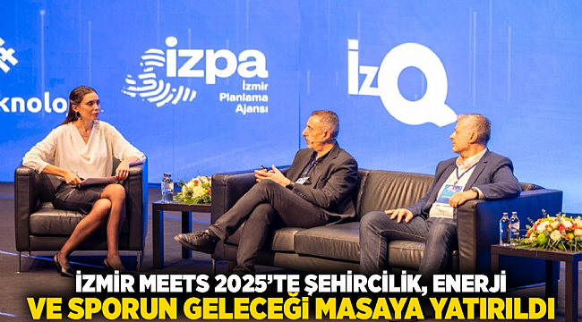 İzmir MEETS 2025’te şehircilik, enerji ve sporun geleceği masaya yatırıldı