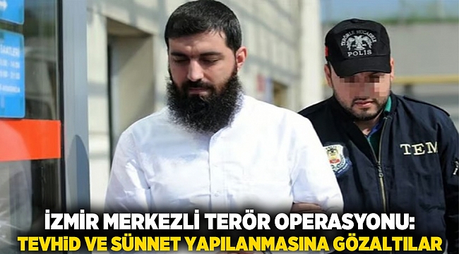 İzmir Merkezli Terör Operasyonu: Tevhid ve Sünnet Yapılanmasına Gözaltılar