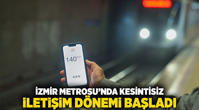 İzmir Metrosu’nda kesintisiz iletişim dönemi başladı