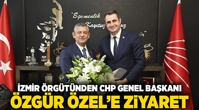 İZMİR ÖRGÜTÜNDEN CHP GENEL BAŞKANI ÖZGÜR ÖZEL’E ZİYARET