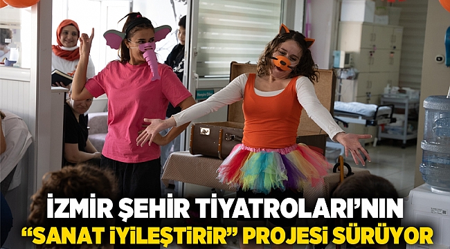 İzmir Şehir Tiyatroları’nın “Sanat İyileştirir” projesi sürüyor