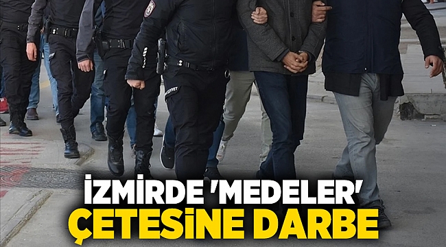 izmirde &#039;Medeler&#039; çetesine darbe
