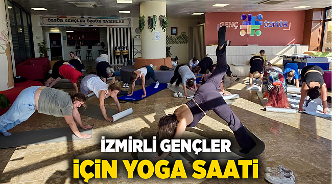 İzmirli gençler için yoga saati