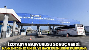 İZOTAŞ'ın Başvurusu Sonuç Verdi: Mahkemeden Ecrimisil ve Haciz İşlemlerine Durdurma 