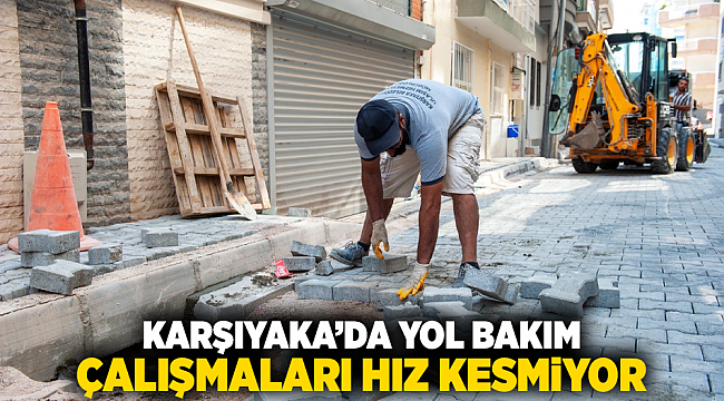 KARŞIYAKA’DA YOL BAKIM ÇALIŞMALARI HIZ KESMİYOR