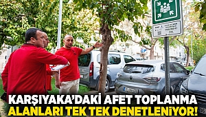 Karşıyaka’daki afet toplanma alanları tek tek denetleniyor!