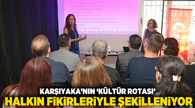 Karşıyaka’nın ‘Kültür Rotası’ halkın fikirleriyle şekilleniyor