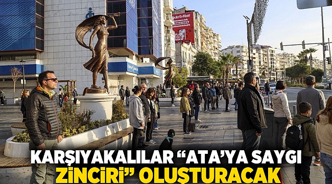 Karşıyakalılar “Ata’ya Saygı Zinciri” oluşturacak