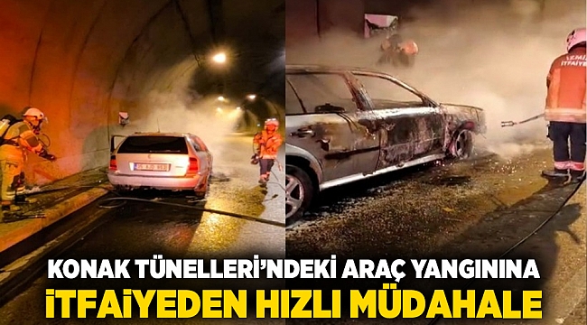 Konak Tünelleri’ndeki araç yangınına itfaiyeden hızlı müdahale