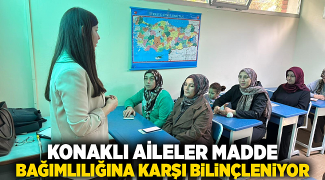 Konaklı aileler madde bağımlılığına karşı bilinçleniyor