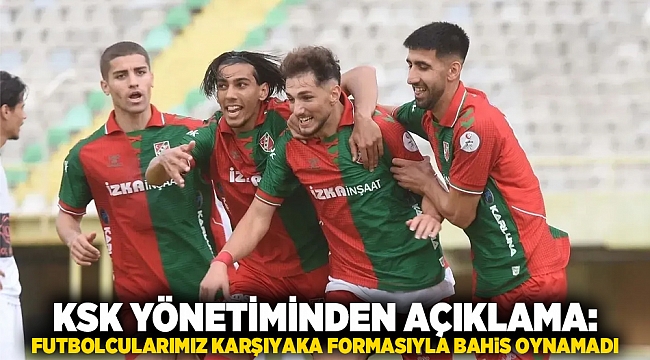 KSK Yönetiminden Açıklama: Futbolcularımız Karşıyaka Formasıyla Bahis Oynamadı