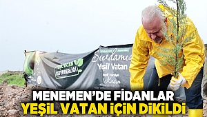 Menemen’de fidanlar, yeşil vatan için dikildi