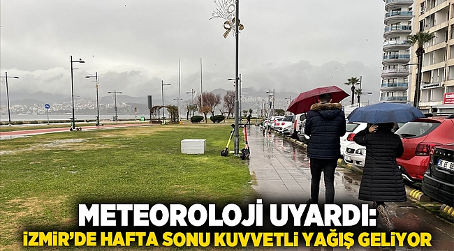 Meteoroloji uyardı: İzmir’de hafta sonu kuvvetli yağış geliyor
