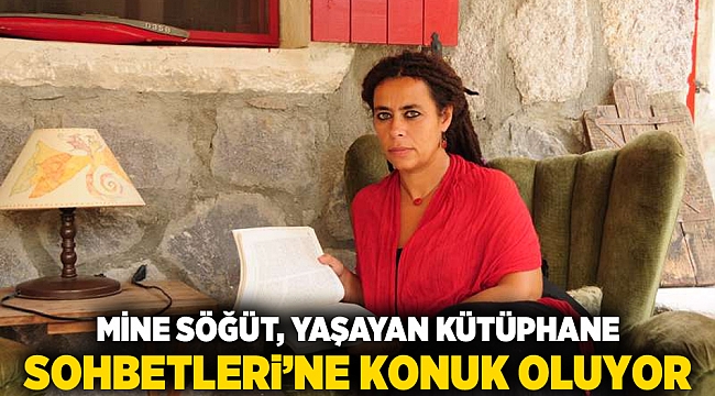 Mine Söğüt, Yaşayan Kütüphane Sohbetleri’ne konuk oluyor
