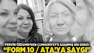 Pervin Özdemir’den Cumhuriyet’e Adanmış Bir Sergi: “Form 10 / ATA’YA SAYGI”