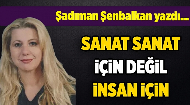 Şadıman Şenbalkan yazdı...
