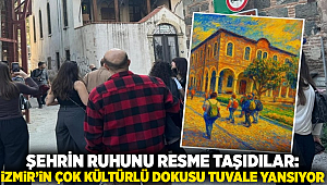 ŞEHRİN RUHUNU RESME TAŞIDILAR: İZMİR’İN ÇOK KÜLTÜRLÜ DOKUSU TUVALE YANSIYOR