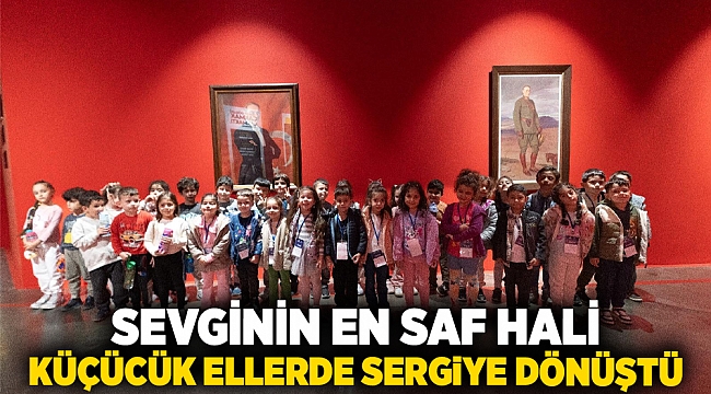 Sevginin en saf hali küçücük ellerde sergiye dönüştü