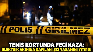 Tenis Kortunda Feci Kaza: Elektrik Akımına Kapılan İşçi Yaşamını Yitirdi