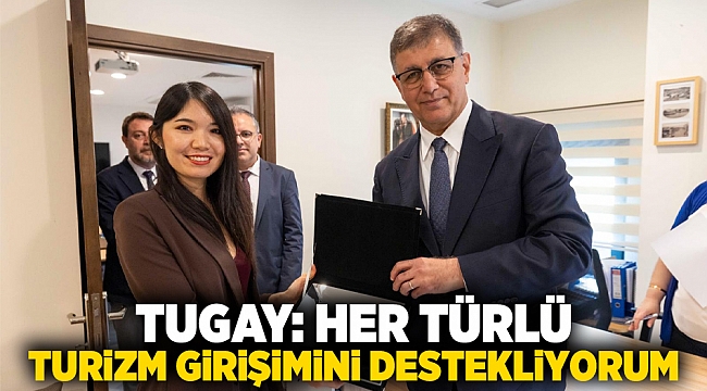 Tugay: Her türlü turizm girişimini destekliyorum