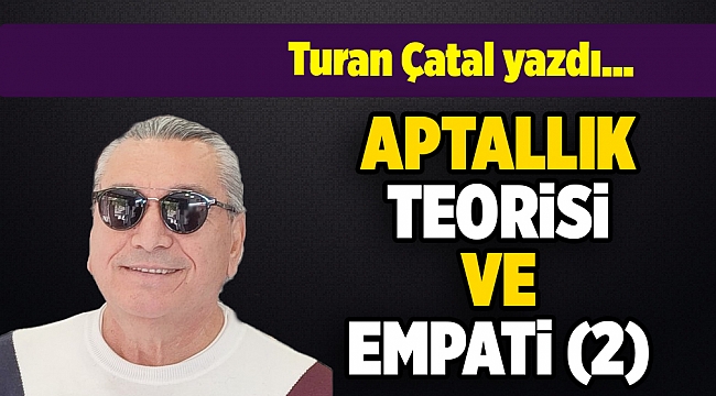 Turan Çatal yazdı...