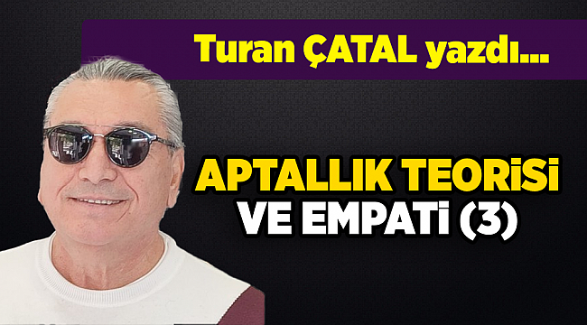 Turan ÇATAL yazdı...