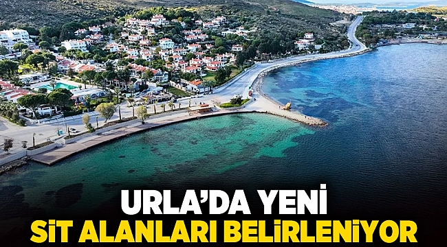 Urla’da yeni sit alanları belirleniyor