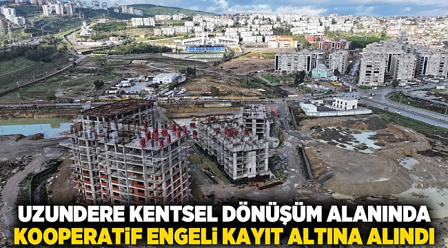 Uzundere kentsel dönüşüm alanında kooperatif engeli kayıt altına alındı