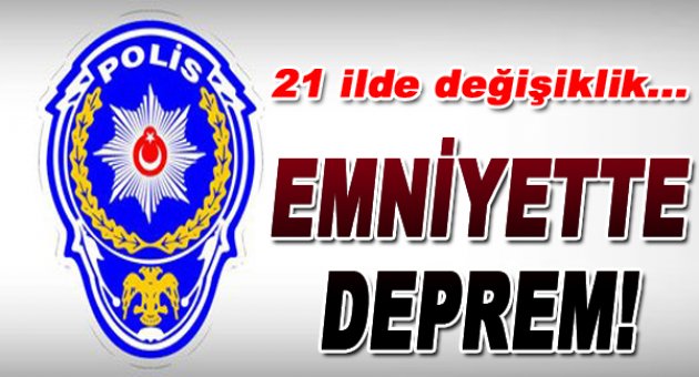 21 ilde il emniyet müdürü değişti