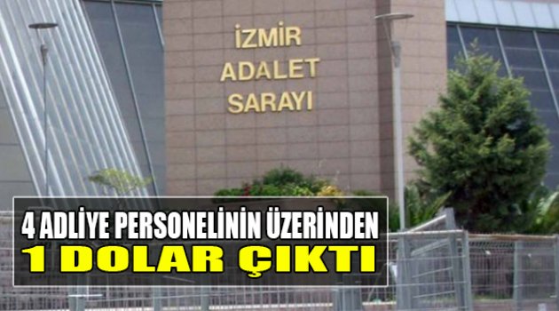 4 Adliye Personelinin Üzerinden 1 Dolar Çıktı