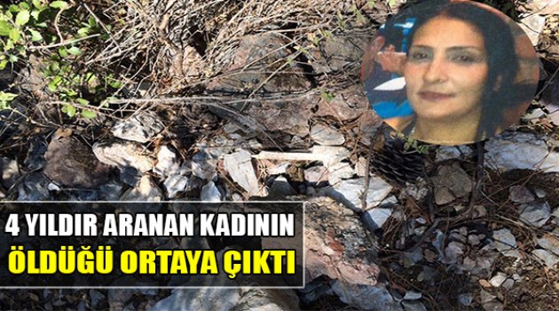 4 Yıldır Aranan Kadının Öldürüldüğü Ortaya Çıktı
