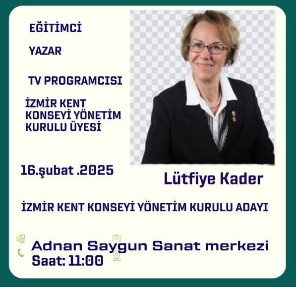 Lütfiye Kader, Çevre ve Eğitimdeki Başarısıyla İzmir Kent Konseyi Yönetimine Aday!
