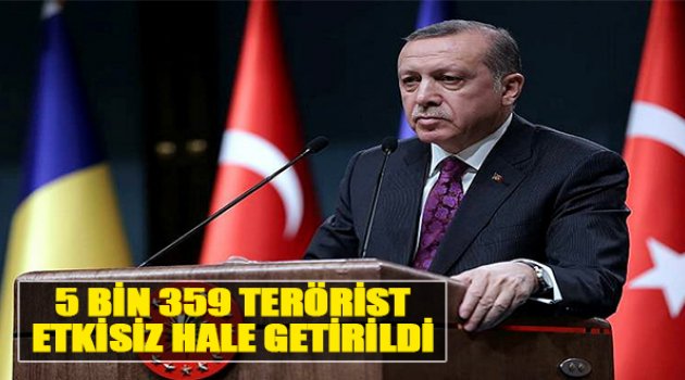 “5 Bin 359 Terörist Etkisiz Hale Getirildi