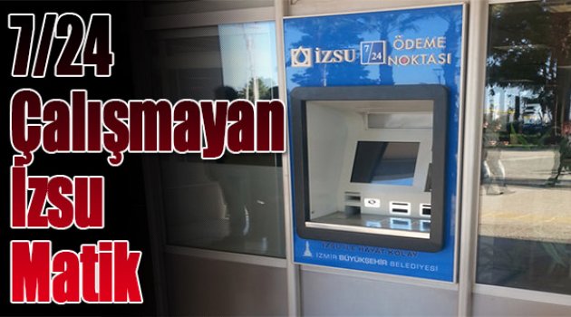 7/24 Çalışmayan İzsu Matik