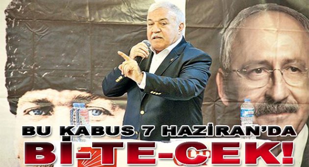 “7 Haziran’da bu kabus bitecek!”