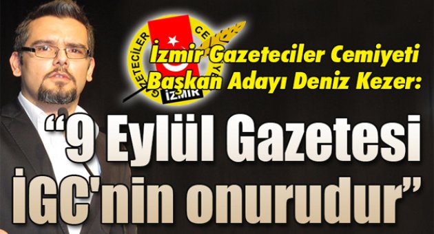 “9 Eylül Gazetesi, İGC'nin onurudur”